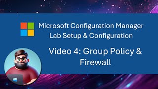 MCM SCCM Lab Setup  Video 4 Group Policy amp Firewall [upl. by Ycniuqal]