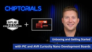 Chiptorials  Unboxing and Getting Started with PIC and AVR Curiosity Nano Development Boards [upl. by Enilreug480]