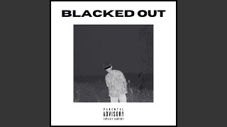 BLACKED OUT [upl. by Oiluarb]