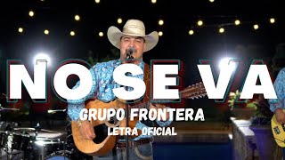 Grupo Frontera  No Se Va Letra Oficial [upl. by Atul]