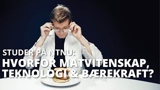 Hvorfor studere Matvitenskap teknologi og bærekraft I NTNU Trondheim [upl. by Garv]