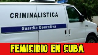 🌎 ¡NOTICIAS DE ULTIMA HORA CUBA Feminicidio en Holguín Cubana muere a manos de su pareja [upl. by Htebasile662]