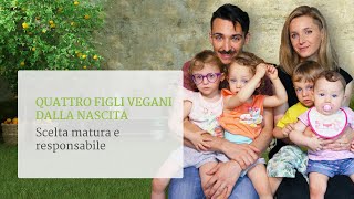 Quattro figli vegani dalla nascita scelta matura e responsabile [upl. by Dugan]