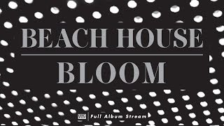 Beach House  Bloom FULL ALBUM STREAM [upl. by Ijan]