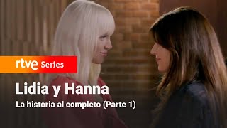 Servir y Proteger LIDIA Y HANNA La historia al completo Parte 1  RTVE Series [upl. by Ttevy]