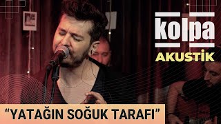 Kolpa  Yatağın Soğuk Tarafı Canlı Akustik [upl. by Ateekan]