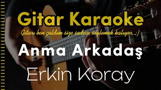 Anma Arkadaş  Gitar Karaoke Erkin Koray 5 Ayrı Ton [upl. by Lehcin]