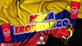 MEGA TROPITANGO 3 COLOMBIANOS 🇨🇴🥤💃🏻 JULIDJ [upl. by Mena856]