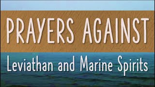 Prayers Against Leviathan and Marine Spirits  John Eckhardts Prayers That Rout Demons [upl. by Pantia366]