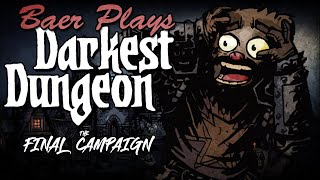 Baer Plays Darkest Dungeon The Final Campaign Ep 1 [upl. by Douglas880]