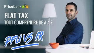 🧐FLAT TAX ou impôt à lIRPP  Quel choix devez vous faire en 2022  Tout comprendre en détail [upl. by Balac]