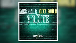 Mike Smiff  4 1 Nite ft City Girls [upl. by Drofniw584]