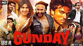 Gunday Full Movie 2014  Ranveer Singh  Arjun Kapoor  Priyanka Chopra  Irrfan Khan Review amp Fact [upl. by Elwira]