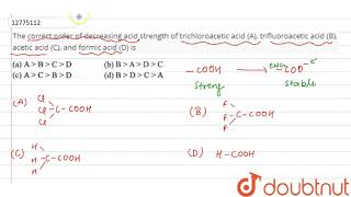 The correct order of decreasing acid strength of trichloroacetic acid A trifluoroacetic [upl. by Cicero201]