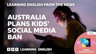 Australia plans kids’ social media ban BBC Learning English from the News [upl. by Hobard15]