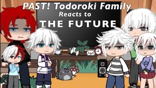 PAST  Todoroki Family React to the Future  REUPLOAD  bnha react [upl. by Amery]