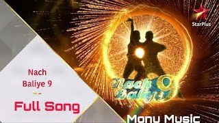 Nach Baliye Season 9 Full Title Song HD  Salman Khan  Monu Music [upl. by Salim]