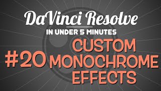 DaVinci Resolve in Under 5 Minutes Custom Monochrome Effects [upl. by Hirz804]