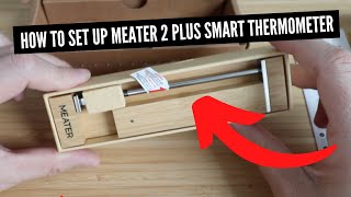 How To Set Up Meater 2 Plus Smart Meat Thermometer [upl. by Oluas]