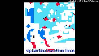 Kap Bambino  Khima France  Derexdeath [upl. by Yruy797]