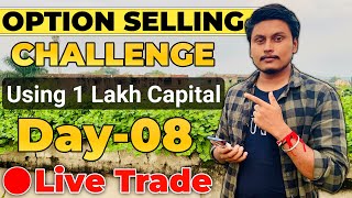 Day08 Of Option Selling Challenge Using 1 Lakh Capital Live  🔴Live option selling By Trading Time [upl. by Serilda]