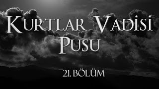 Kurtlar Vadisi Pusu 21 Bölüm [upl. by Casia]