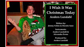 I Wish It Was Christmas Today  Anders Lundahl [upl. by Noscire]