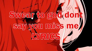 Swear To God Dont Say You Miss Me  Im Geist LYRICS [upl. by Tobi]