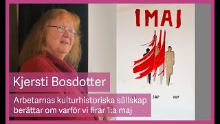 Kjersti Bosdotter från Arbetarnas kulturhistoriska sällskap berättar om varför vi firar 1a maj [upl. by Mcquillin483]