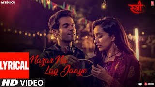 Nazar Na Lag Jaaye With Lyrics  STREE  Rajkummar Rao Shraddha Kapoor  Ash King amp SachinJigar [upl. by Rentschler]