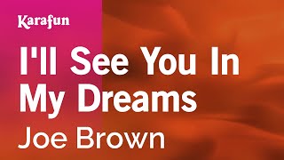 Ill See You in My Dreams  Joe Brown  Karaoke Version  KaraFun [upl. by Aleunam]