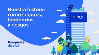 Nuestra historia como seguros tendencias y riesgos  Seguros SURA [upl. by Indyc411]