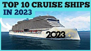 TOP 10 BEST NEW CRUISE SHIPS IN 2023 Carnival Royal Caribbean MSC Norwegian Virgin Oceania [upl. by Nelyak]