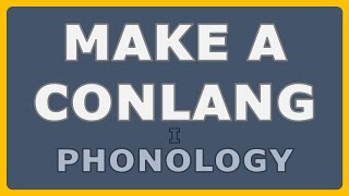 How to Make a Conlang  Episode 1 Phonology [upl. by Fawcette]