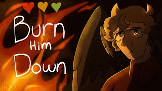 Burn Him Down  Life Series Animatic [upl. by Nanerb]