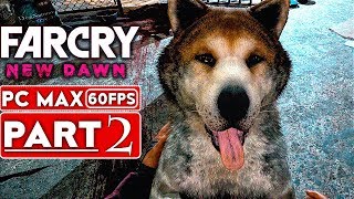 FAR CRY NEW DAWN Gameplay Walkthrough Part 2 1080p HD 60FPS PC MAX Settings  No Commentary [upl. by Nnyltiak]