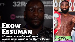 I WANT TO FIGHT BOOTS  Ekow Essuman calls for fight with Jaron Ennis after Owen Cooper KO [upl. by Aikemet351]