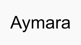 How to pronounce Aymara [upl. by Nuj]