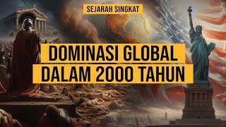 20 ABAD KEKUATAN DUNIA DOMINASI GLOBAL DALAM 2000 TAHUN  SEJARAH SINGKAT [upl. by Koran]