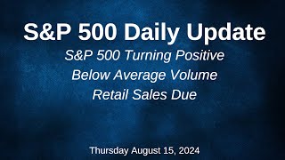 SampP 500 Daily Market Update for Thursday August 15 2024 [upl. by Arturo]