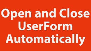 How to open and close a userform automatically using Excel VBA [upl. by Leugim]