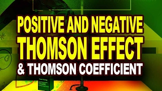 Positive and Negative Thomson Effect and Thomson coefficient [upl. by Sherborn664]