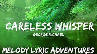 George Michael  Careless Whisper Lyrics  25mins  Feeling your music [upl. by Zsa]