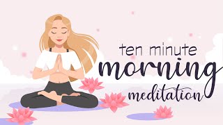 10 Minute Morning Meditation Feeling Full of Joy amp Gratitude [upl. by Anivol]