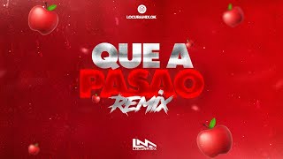 QUE A PASAO🍎  REMIX2  ⚡ LOCURA MIX [upl. by Eitsrik]