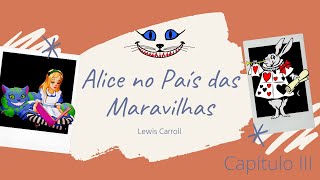 Alice no País das Maravilhas  capítulo III [upl. by Amlev]