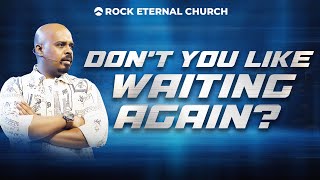 DONT YOU LIKE WAITING AGAIN PSREENUKUMAR  English Sermon  Rock Eternal Church [upl. by Enirahtak]