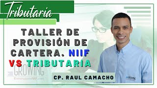 TALLER DE PROVISIÓN DE CARTERA NIIF VS TRIBUTARIA [upl. by Ekul]