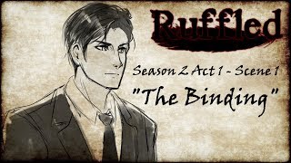 『Ruffled』S2 Act 1 Scene 1  The Binding [upl. by Twitt668]