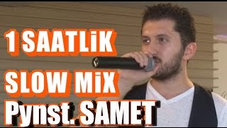 Piyanist SAMET  1 SAATLİK MİX  SLOW  DUYGUSAL  SÜPER PARÇALAR  DANS ŞARKILARI MİX [upl. by Aytak]